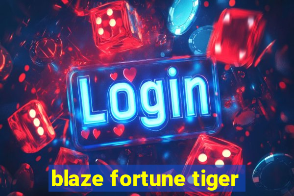 blaze fortune tiger